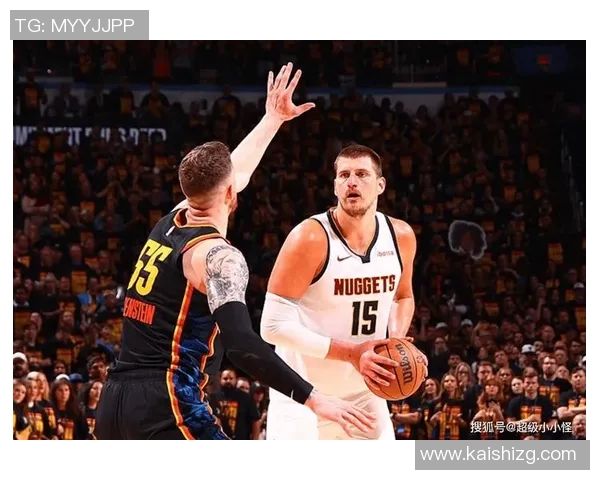 掘金约基奇引领球队崛起成NBA新王者的传奇之路